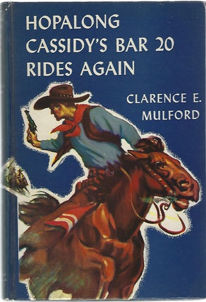 HOPALONG CASSIDY'S BAR 20 RIDES AGAIN. Clarence E. Mulford.