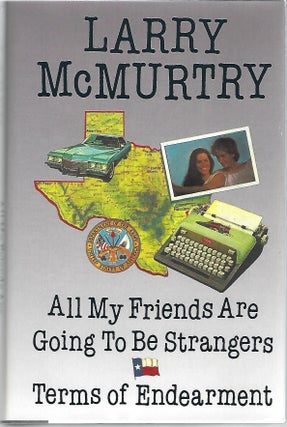 Item #100343 ALL MY FRIENDS ARE GOING TO BE STRANGERS/TERMS OF ENDEARMENT. Larry McMurtry