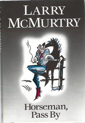 Item #100344 HORSEMAN, PASS BY. Larry McMurtry