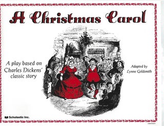 Item #100707 A CHRISTMAS CAROL A PLAY BASED ON CHARLES DICKENS' CLASSIC STORY. Lynne Goldsmith