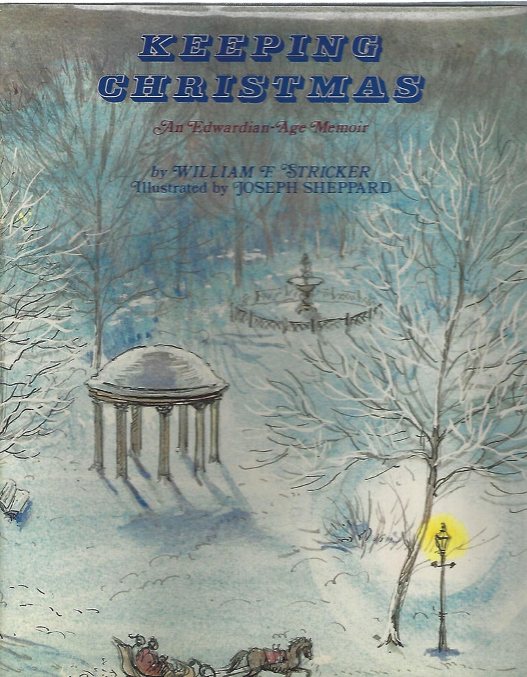 Item #100714 KEEPING CHRISTMAS; AN EDWARDIAN -AGE MEMOIR. William F. Stricker.