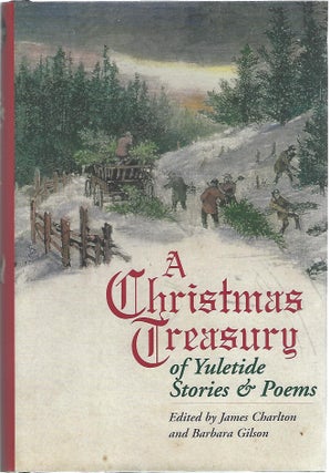 Item #100723 A CHRISTMAS TREASURY OF YULETIDE STORIES & POEMS. James Charlton, Barbara Gilson