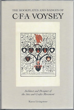 Item #100961 THE BOOKPLATES AND BADGES OF CFA VOYSEY; ARCHITECT AND DESIGNER OF THE ARTS AND...