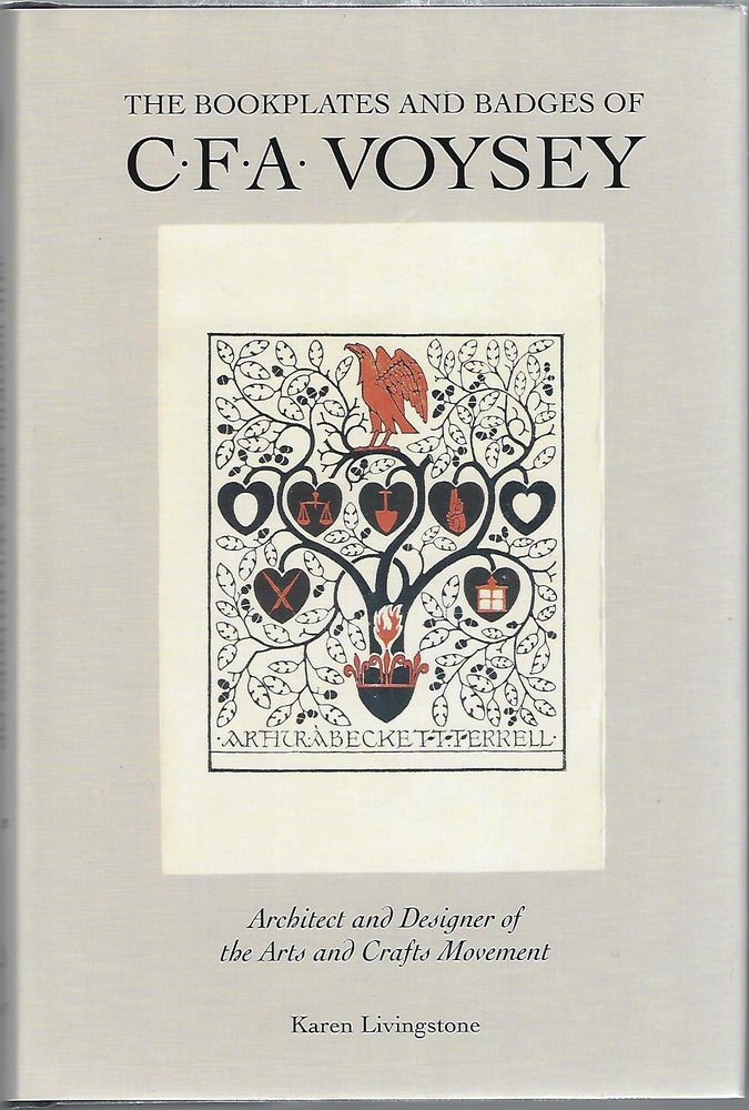 Item #100961 THE BOOKPLATES AND BADGES OF CFA VOYSEY; ARCHITECT AND DESIGNER OF THE ARTS AND CRAFTS MOVEMENT. Karen Livingstone.