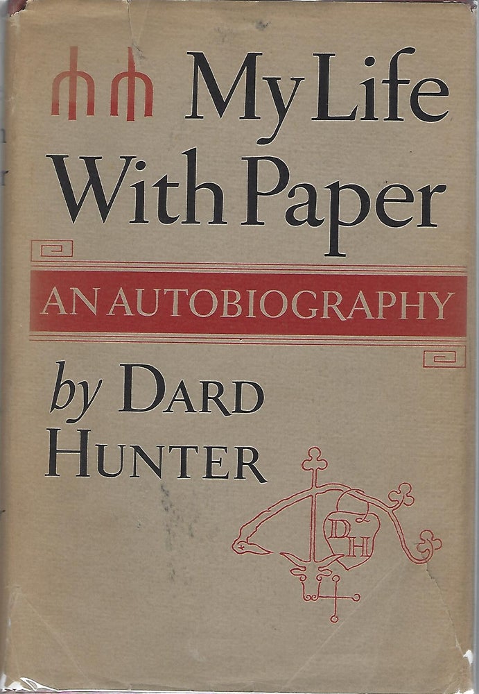 Item #101065 MY LIFE WITH PAPER; AN AUTOBIOGRAPHY. Dard Hunter.