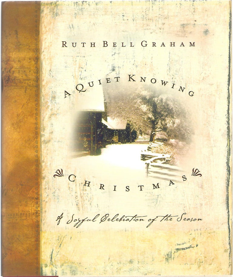 Item #101151 A QUIET KNOWING CHRISTMAS; A JOYFUL CELEBRATION OF THE SEASON. Ruth Bell Graham.