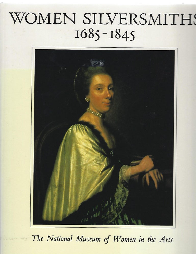 Item #101191 WOMEN SILVERSMITHS 1685-1845. Philippa Glanville, Jennifer Faulds Goldsborough.