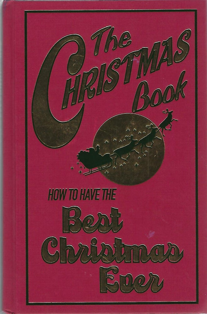Item #101246 THE CHRISTMAS BOOK; HOW TO HAVE THE BEST CHRISTMAS EVER. Juliana Foster.