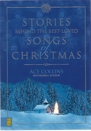 Item #101257 STORIES BEHIND THE BEST-LOVED SONGS OF CHRISTMAS. Ace Collins