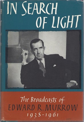 Item #101769 IN SEARCH OF LIGHT; THE BROADCASTS OF EDWARD R. MURROW 1938-1961. Edward Bliss, ed