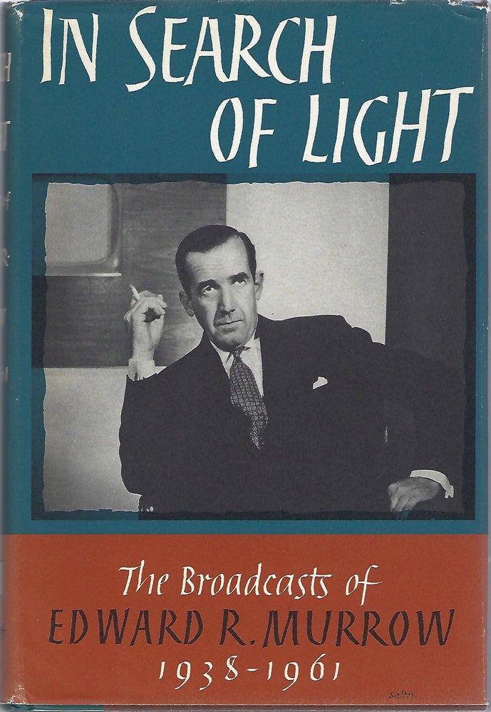 Item #101769 IN SEARCH OF LIGHT; THE BROADCASTS OF EDWARD R. MURROW 1938-1961. Edward Bliss, ed.