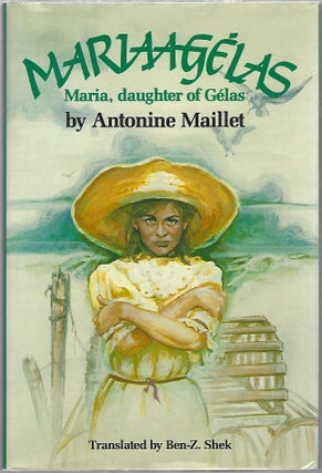 Item #101883 MARIAAGELAS; MARIA, DAUGHTER OF GELAS. Antonine Maillet