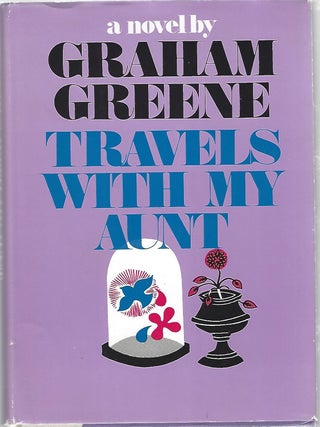 TRAVELS WITH MY AUNT. Graham Greene.