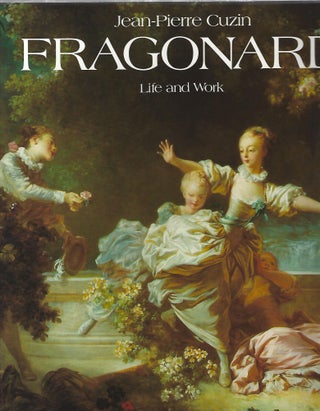 Item #102071 JEAN-HONORE FRAGONARD; LIFE AND WORK: COMPLETE CATALOGUE OF THE OIL PAINTINGS....