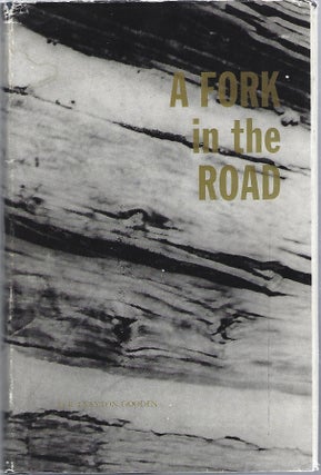 Item #102132 A FORK IN THE ROAD. E. Clayton Gooden
