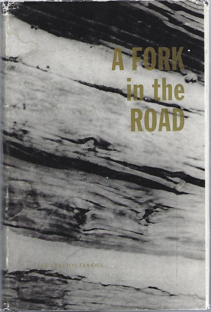 Item #102132 A FORK IN THE ROAD. E. Clayton Gooden.