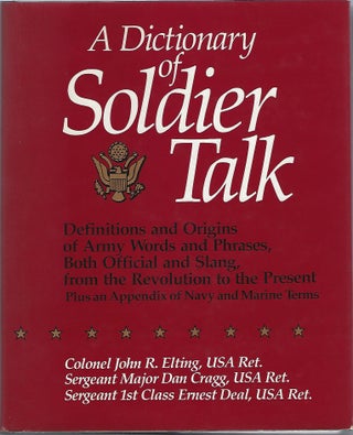 Item #102407 A DICTIONARY OF SOLDIER TALK. John Elting, Ernest L. Deal, Dan Cragg