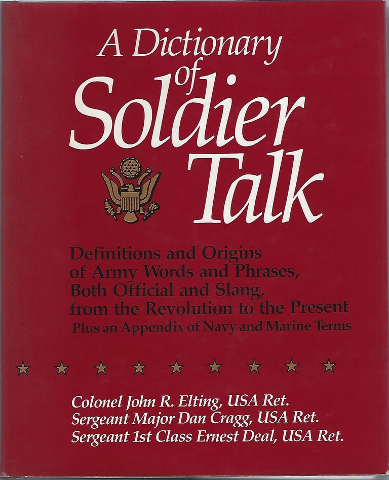 Item #102407 A DICTIONARY OF SOLDIER TALK. John Elting, Ernest L. Deal, Dan Cragg.