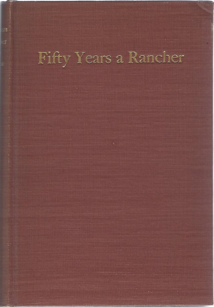 Item #102409 FIFTY YEARS A RANCHER; THE RECOLLECTIONS OF HALF A CENTURY DEVOTED TO THE CITRUS AND WALNUT INDUSTRIES OF CALIFORNIA AND TO FURTHERING THE COOPERATIVE MOVEMENT IN AGRICULTURE. Charles Collilns Teague.