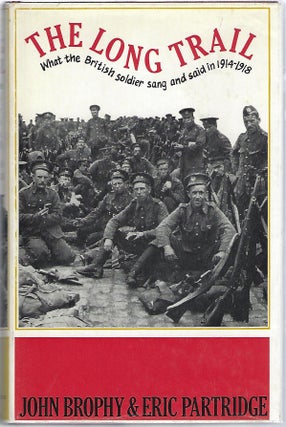 Item #102429 THE LONG TRAIL; WHAT THE BRITISH SOLDIER SAND AND SAID IN THE GREAT WAR OF 1914-18....