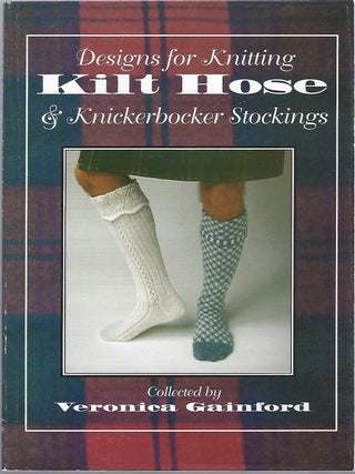 DESIGNS FOR KNITTING KILT HOSE & KNICKERBOCKER STOCKINGS. Veronica Gainford.