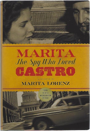 Item #103241 MARITA: THE SPY WHO LOVED CASTRO. Marita Lorenz