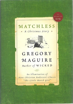 Item #103257 MATCHLESS; A CHRISTMAS STORY. Gregory Maguire
