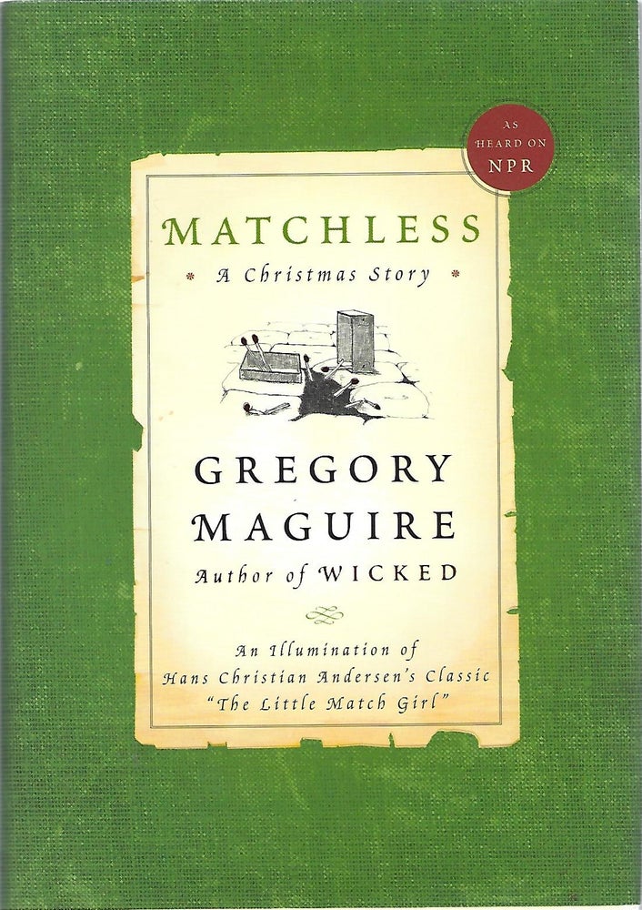 Item #103257 MATCHLESS; A CHRISTMAS STORY. Gregory Maguire.