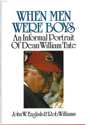 Item #103583 WHEN MEN WERE BOYS; AN INFORMAL PORTRAIT OF DEAN WILLIAM TATE. John W. English, Rob...