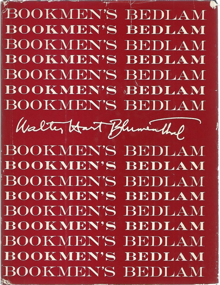 Item #103646 BOOKMEN'S BEDLAM; AN OLIO OF LITERARY ODDITIES. Walter Hart Blumenthal.