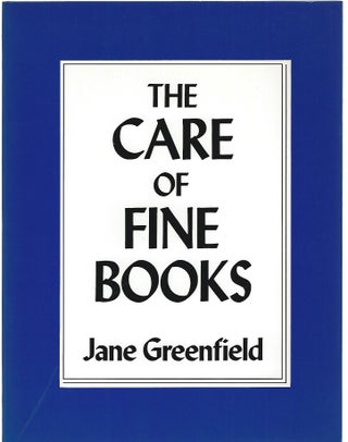 Item #103647 THE CARE OF FINE BOOKS. Jane Greenfield