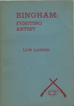 Item #103652 BINGHAM: FIGHTING ARTIST. Lew Larkin