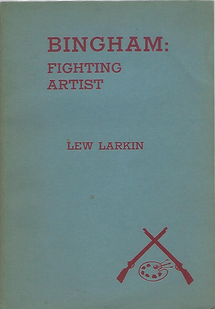 Item #103652 BINGHAM: FIGHTING ARTIST. Lew Larkin.