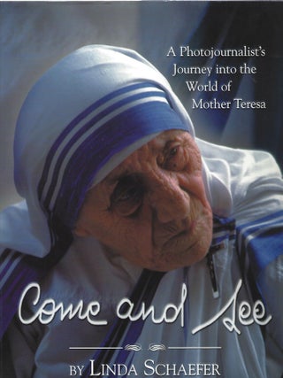 Item #103653 COME AND SEE; A PHOTOJOURNALIST'S JOURNEY INTO THE WORLD OF MOTHER TERES....