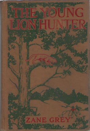 Item #103711 THE YOUNG LION HUNTER. Zane Grey