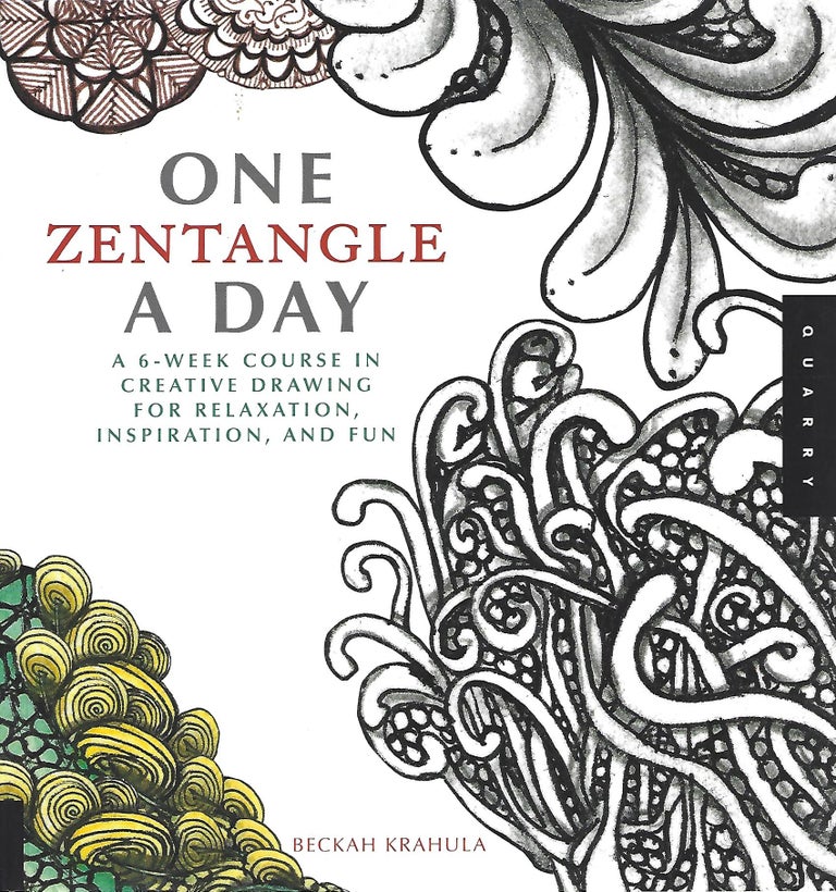 Item #103763 ONE ZENTANGLE A DAY; A SIX-WEEK COURSE IN CREATIVE DRAWING FOR RELAXATION, INSPIRATION, AND FUN. Beckah Krahula.