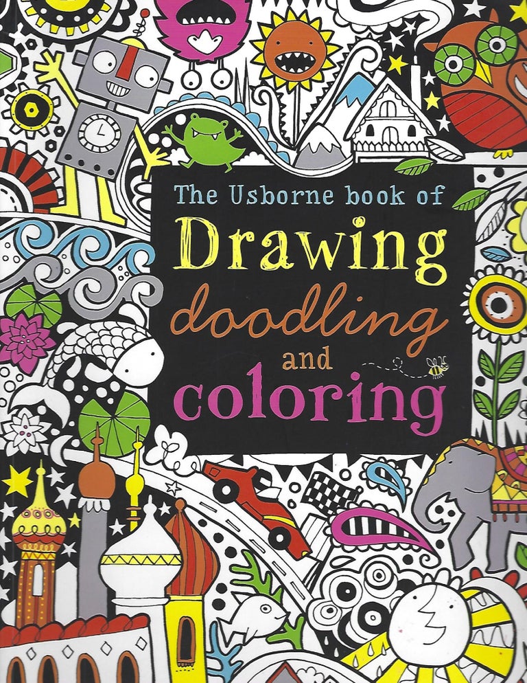 Item #103765 THE USBORNE BOOK OF DRAWING, DOODLING AND COLORING. Fiona Watt.