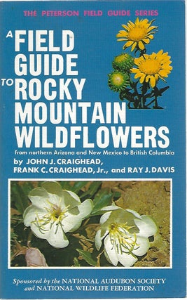 Item #103859 A FIELD GUIDE TO ROCKY MOUNTAIN WILDFLOWERS FROM NORTHERN ARIZONA AND NEW MEXICO TO...