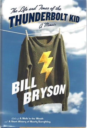 Item #103870 THE LIFE AND TIMES OF THE THUNDERBOLT KID. Bill Bryson