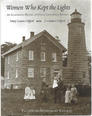 Item #103877 WOMEN WHO KEPT THE LIGHTS; AN ILLUSTRATED HISTORY OF FEMALE LIGHTHOUSE KEEPERS....