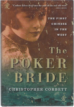 Item #103881 THE POKER BRIDE; THE FIRST CHINESE IN THE WILD WEST. Christopher Corbett