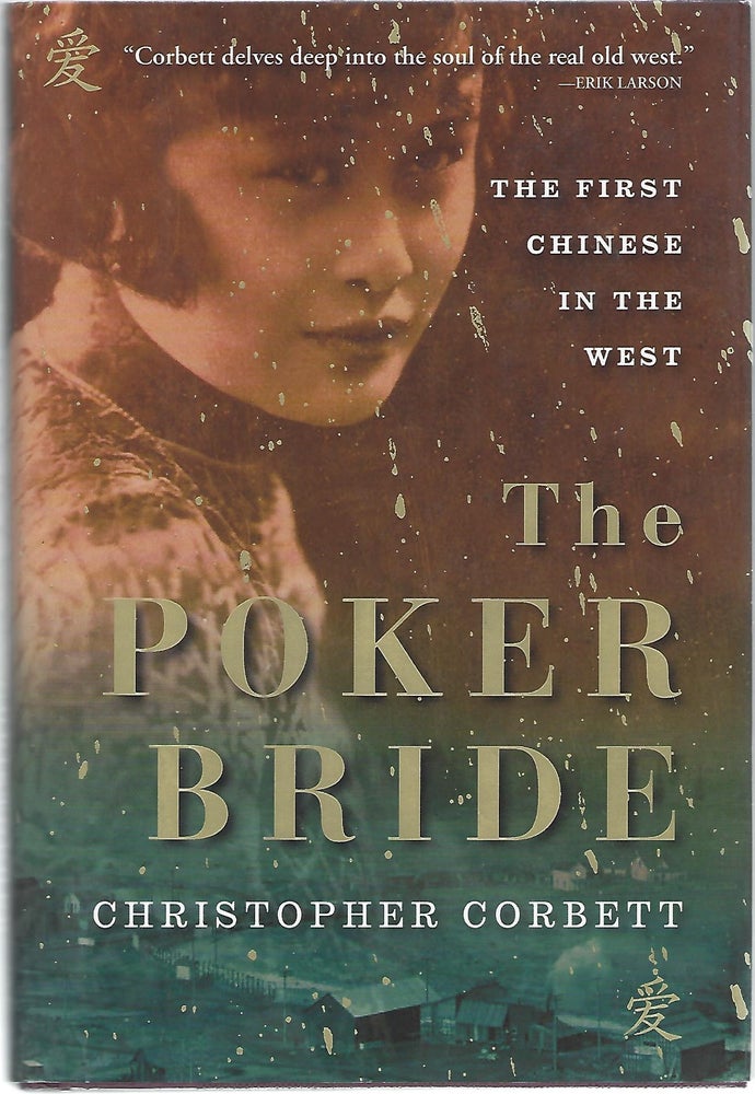 Item #103881 THE POKER BRIDE; THE FIRST CHINESE IN THE WILD WEST. Christopher Corbett.
