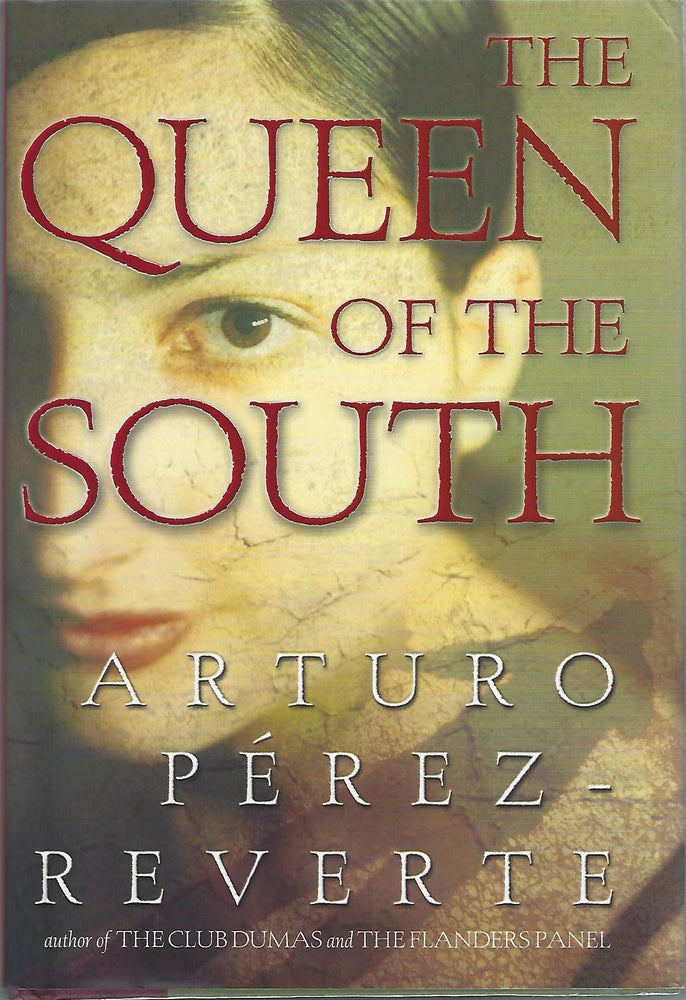 Item #103952 THE QUEEN OF THE SOUTH. Arturo Perez-Reverte.