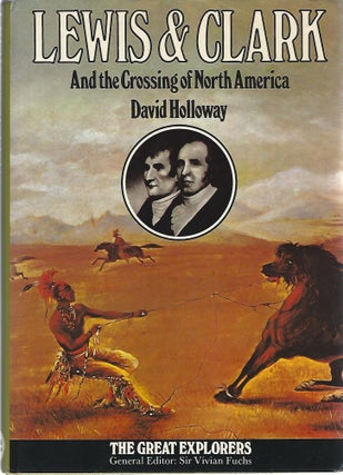 Item #103961 LEWIS & CLARK AND THE CROSSING OF NORTH AMERICA. David Holloway