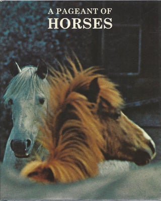 Item #103973 A PAGEANT OF HORSES. Pola Weiss, A. E. Brehm