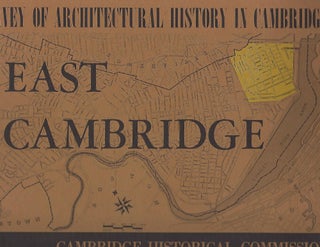 Item #103986 SURVEY OF ARCHITECTURAL HISTORY IN CAMBRIDGE. REPORT ONE: EAST CAMBRIDGE. Cambridge...