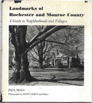 LANDMARKS OF ROCHESTER AND MONROE COUNTY: A GUIDE TO NEIGHBORHOODS AND VILLAGES. Paul Malo.