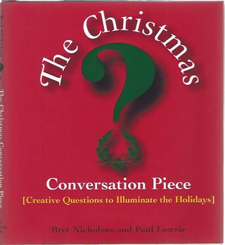 Item #104018 THE CHRISTMAS CONVERSATION PIECE. Bret Nicholaus, Paul Lowrie