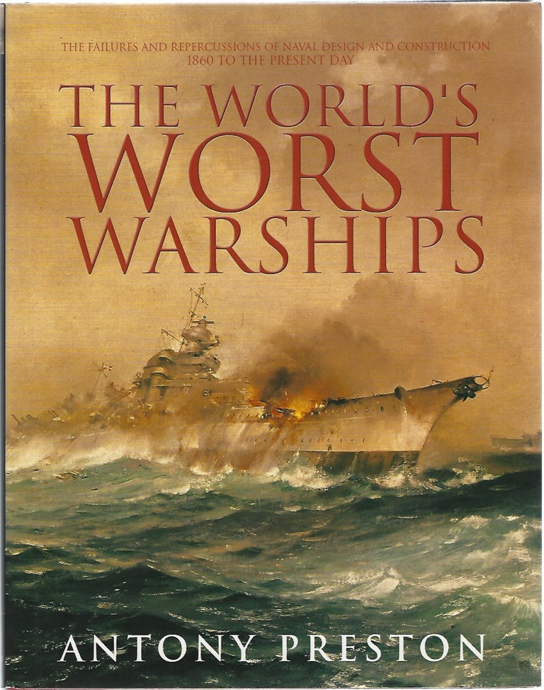 Item #104025 THE WORLD'S WORST WARSHIPS. Antony Preston.