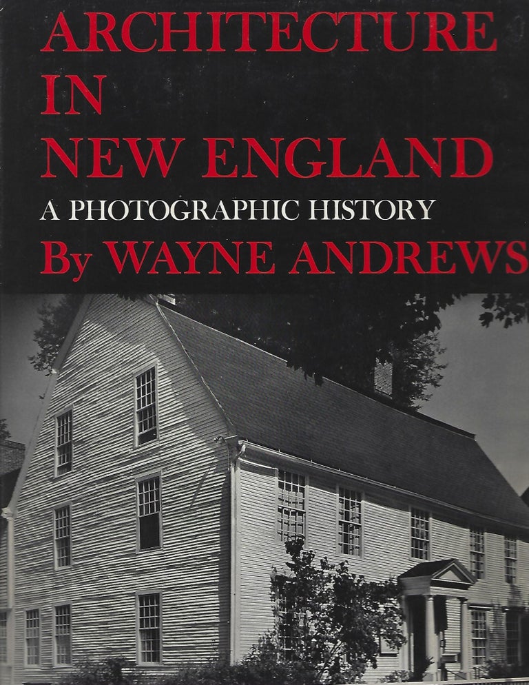 Item #104044 ARCHITECTURE IN NEW ENGLAND; A PHOTOGRAPHIC HISTORY. Wayne Andrews.